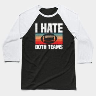 I Hate Both Teams - Funny Football And All Sports Quote, Retro Vintage Design Baseball T-Shirt